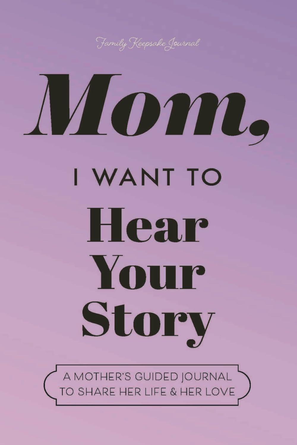 EchoBooks™: I Want to Hear Your Story Mom